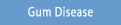 Services for the Treatment and Prevention of Gum Disease